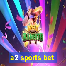 a2 sports bet